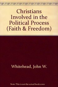Christians Involved in the Political Process (Faith and Freedom Series)
