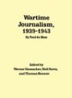 Wartime Journalism, 1939-1943