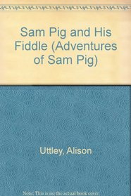 Sam Pig and His Fiddle (Adventures of Sam Pig)