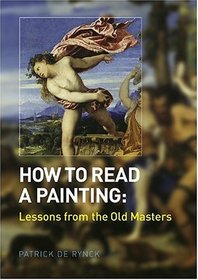 How to Read a Painting : Lessons from the Old Masters