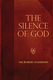 Silence of God, The (Sir Robert Anderson Library Series)