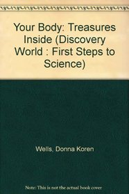 Your Body: Treasures Inside (Discovery World : First Steps to Science)