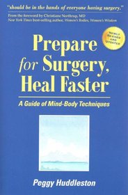 Prepare for Surgery, Heal Faster: A Guide of Mind-Body Techniques (Newly Revised and Updated 4th Edition)