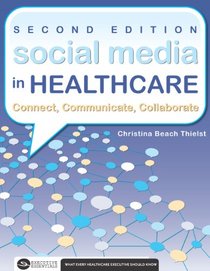 Social Media in Healthcare: Connect, Communicate, Collaborate, 2nd Edition