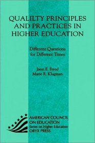 Quality Principles and Practices in Higher Education: Different Questions for Different Times (American Council on Education Oryx Press Series on Higher Education)