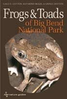 Frogs and Toads of Big Bend National Park (W. L. Moody Jr. Natural History Series)