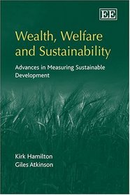 Wealth, Welfare And Sustainability: Advances in Measuring Sustainable Development