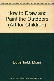 How to Draw and Paint the Outdoors (Art for Children)