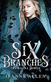 Six Branches (The Agora Series)