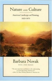 Nature and Culture: American Landscape and Painting, 1825-1875, With a New Preface