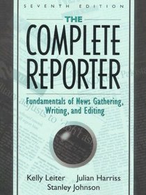 The Complete Reporter: Fundamentals of News Gathering, Writing, and Editing (7th Edition)