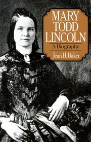 Mary Todd Lincoln: A Biography