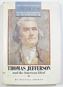 Thomas Jefferson and the American Ideal (Henry Steele Commager's Americans)