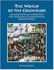 The World of the Counselor: An Experiential Workbook for Developing Professional Competencies