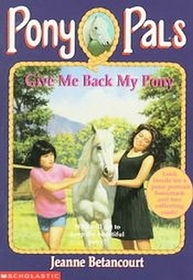 Give Me Back My Pony (Pony Pals, No 4)