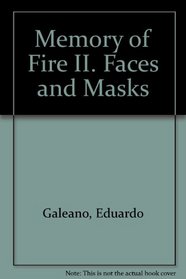 Memory of Fire. Faces and Masks
