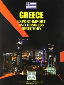 Greece Export Import and Business Directory (World Business Intelligence Library)