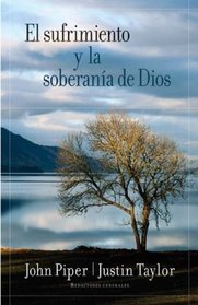 El sufrimiento y la soberania de Dios: Suffering and the Sovereignty of God (Spanish Edition)