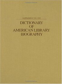Supplement to the Dictionary of American Library Biography: