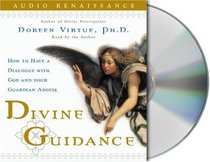 Divine Guidance : How to Have a Dialogue with God and Your Guardian Angels (Audio CD) (Abridged)
