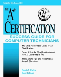 The A+ Certification Success Guide for Computer Technicians: For Computer Technicians