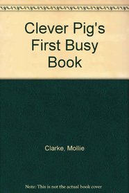 Clever Pig's First Busy Book