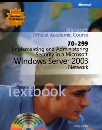 Implementing and Administering Security in a Microsoft Windows Server 2003 Network (70-299)