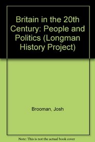 Britain in the 20th Century: People and Politics (Longman History Project)