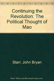 Continuing the Revolution: The Political Thought of Mao