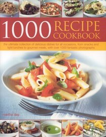 1000 Recipe Cookbook: The ultimate collection of delicious meals, from light snacks to gourmet dishes, with over 1000 colour photographs