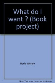 What do I want ? (Book project)