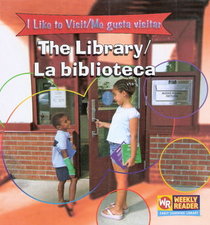 The Library/ La Biblioteca (I Like to Visit/ Me Gusta Visitar)