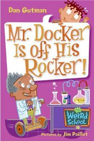 Mr. Docker is Off His Rocker! (My Weird School)