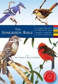 The Songbirds Bible: A Visual Directory of 100 of the Most Popular Songbirds in North America