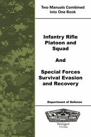 Infantry Rifle Platoon and Squad and Special Forces Survival Evasion and Recovery