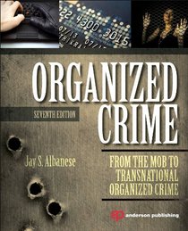 Organized Crime, Seventh Edition: From the Mob to Transnational Organized Crime