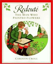 Redoute: The Man Who Painted Flowers