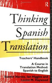 Thinking Spanish Translation Teachers' Handbook: A Course in Translation Method: Spanish to English