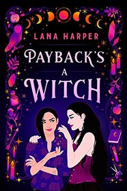 Payback's a Witch (Witches of Thistle Grove, Bk 1)
