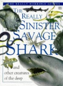 The Really Sinister Savage Shark (The Really Horrible Guides)