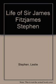 Life of Sir James Fitzjames Stephen