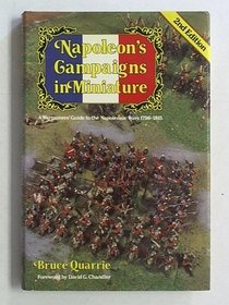 Napoleon's Campaigns in Miniature: A Wargamer's Guide to the Napoleonic Wars 1796-1815