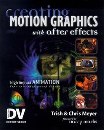 Creating Motion Graphics with After Effects (With CD-ROM) (Dv Expert Series)