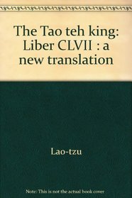 The Tao teh king: Liber CLVII : a new translation