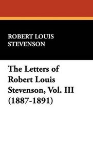 The Letters of Robert Louis Stevenson, Vol. III (1887-1891)