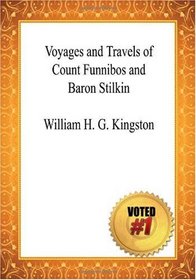 Voyages and Travels of Count Funnibos and Baron Stilkin - William H. G. Kingston