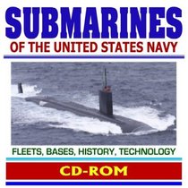 Submarines of the United States Navy: Fleets, Bases, History, Technology, Fully Indexed and Searchable (CD-ROM)
