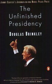 The Unfinished Presidency : Jimmy Carter's Journey to the Nobel Peace Prize