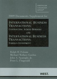 2009 Documents Supplement for International Business Transactions: Contracting Across Borders and International Business Transactions: Foreign Investment (American Casebook)