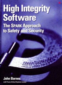 High Integrity Software: The SPARK Approach to Safety and Security
